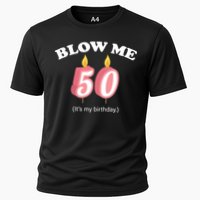 Blow Me It's My 50th Birthday Cooling Performance Crew T-Shirt