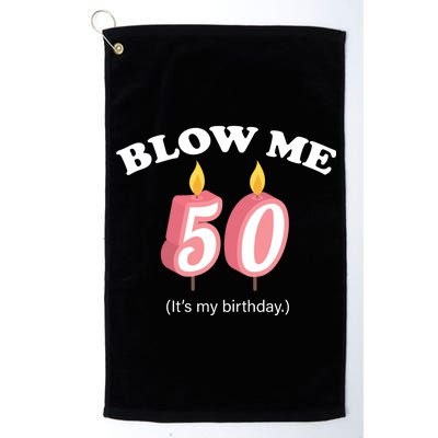 Blow Me It's My 50th Birthday Platinum Collection Golf Towel