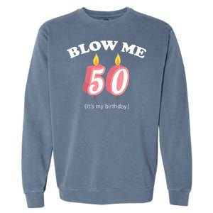 Blow Me It's My 50th Birthday Garment-Dyed Sweatshirt