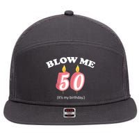 Blow Me It's My 50th Birthday 7 Panel Mesh Trucker Snapback Hat