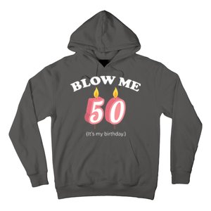 Blow Me It's My 50th Birthday Hoodie