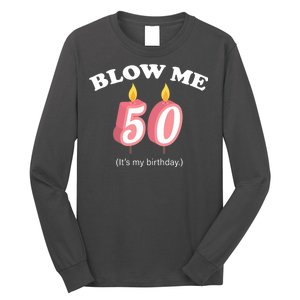 Blow Me It's My 50th Birthday Long Sleeve Shirt