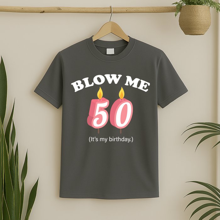 Blow Me It's My 50th Birthday T-Shirt