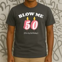 Blow Me It's My 50th Birthday T-Shirt