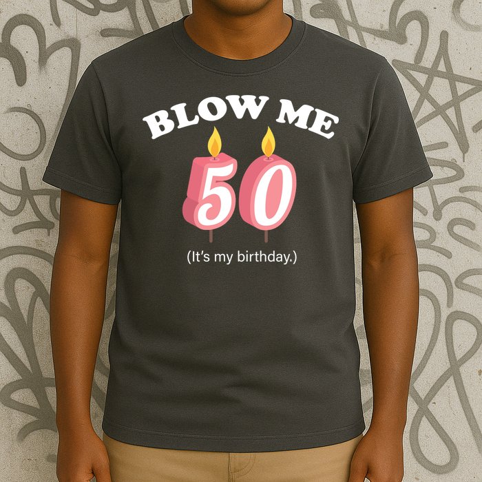 Blow Me It's My 50th Birthday T-Shirt