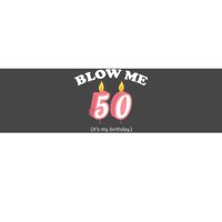 Blow Me It's My 50th Birthday Bumper Sticker