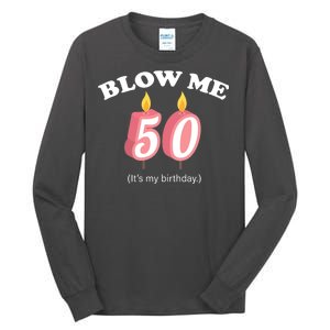 Blow Me It's My 50th Birthday Tall Long Sleeve T-Shirt