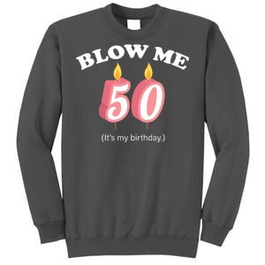 Blow Me It's My 50th Birthday Tall Sweatshirt