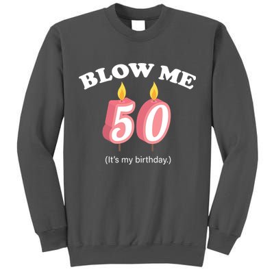 Blow Me It's My 50th Birthday Tall Sweatshirt