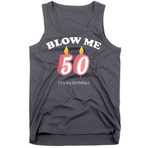 Blow Me It's My 50th Birthday Tank Top