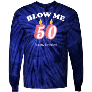 Blow Me It's My 50th Birthday Tie-Dye Long Sleeve Shirt