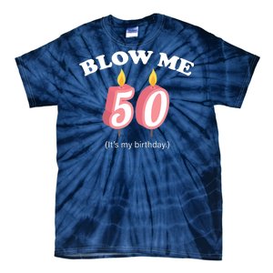 Blow Me It's My 50th Birthday Tie-Dye T-Shirt