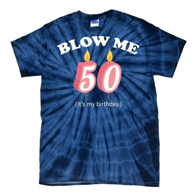 Blow Me It's My 50th Birthday Tie-Dye T-Shirt