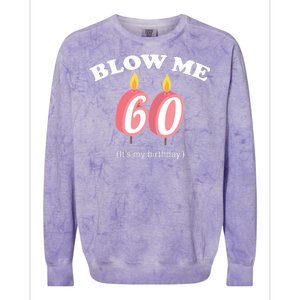 Blow Me It's My 60th Birthday Colorblast Crewneck Sweatshirt