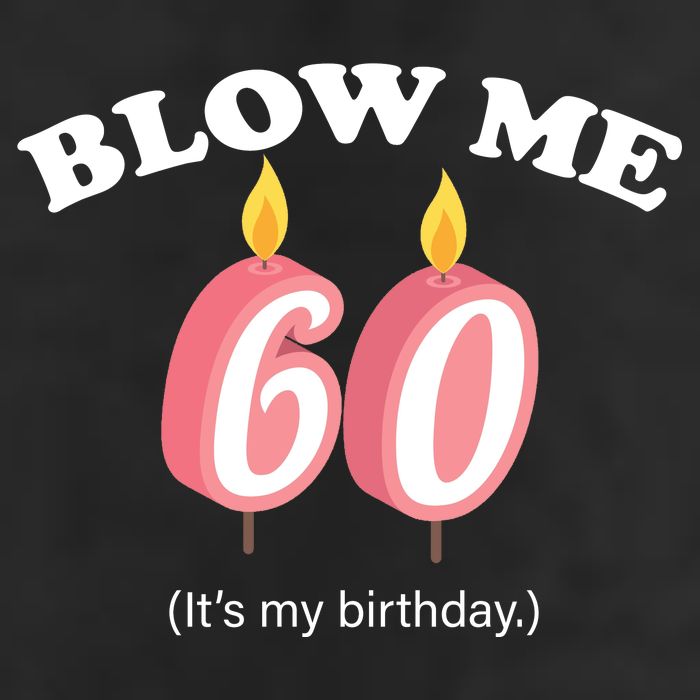 Blow Me It's My 60th Birthday 7 Panel Mesh Trucker Snapback Hat