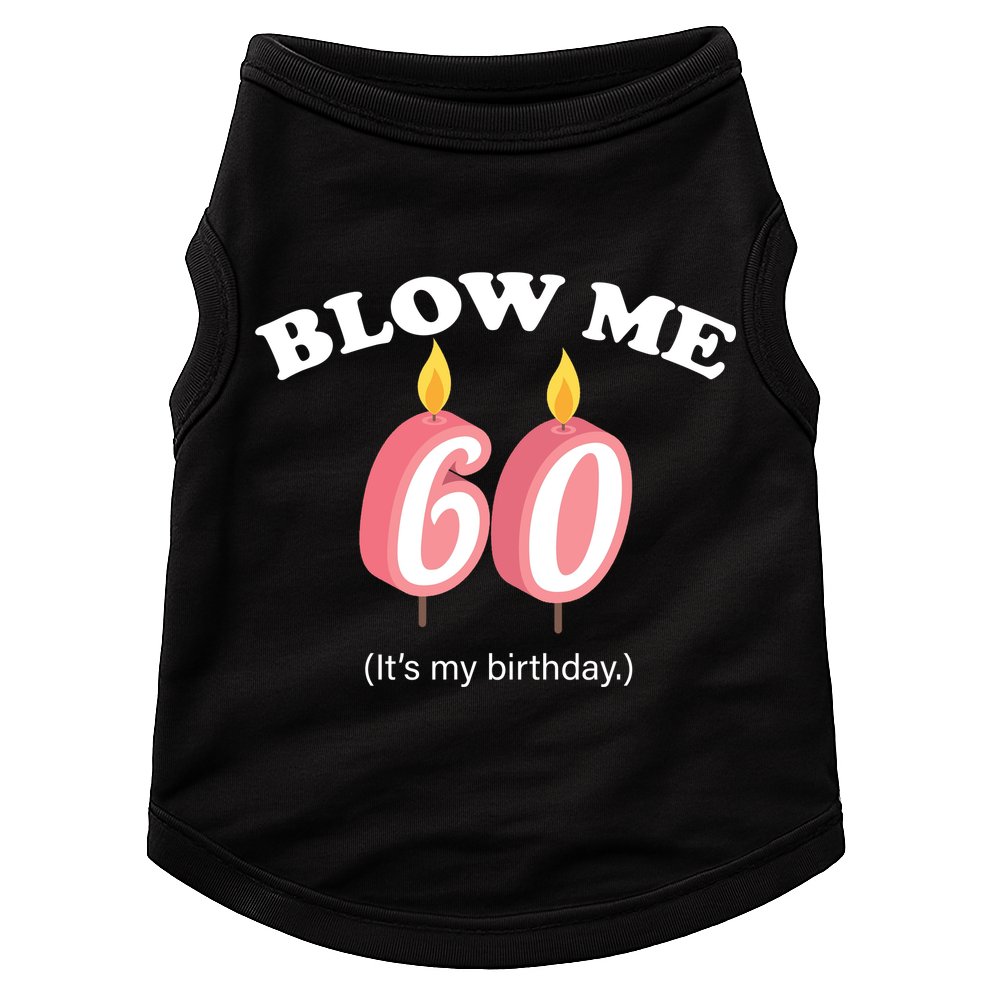 Blow Me It's My 60th Birthday Doggie Tank