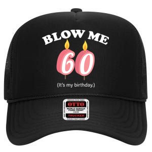 Blow Me It's My 60th Birthday High Crown Mesh Back Trucker Hat