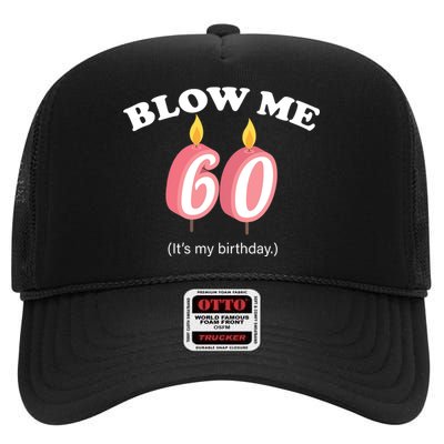 Blow Me It's My 60th Birthday High Crown Mesh Back Trucker Hat