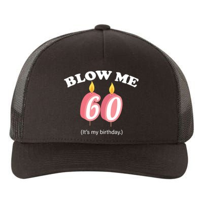 Blow Me It's My 60th Birthday Yupoong Adult 5-Panel Trucker Hat