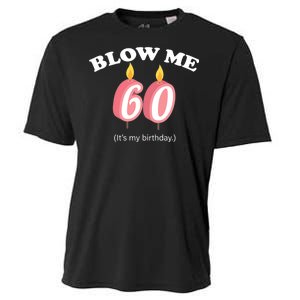 Blow Me It's My 60th Birthday Cooling Performance Crew T-Shirt