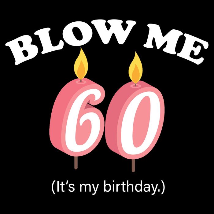 Blow Me It's My 60th Birthday Cooling Performance Crew T-Shirt