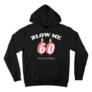 Blow Me It's My 60th Birthday Hoodie