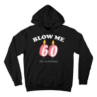 Blow Me It's My 60th Birthday Hoodie