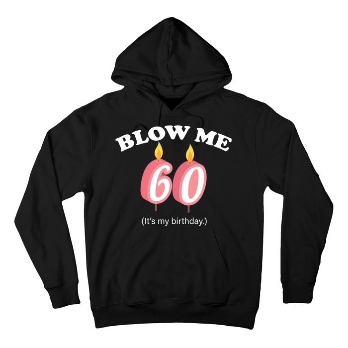 Blow Me It's My 60th Birthday Hoodie