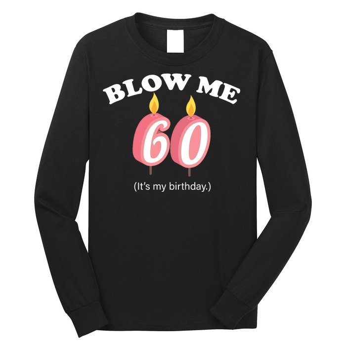 Blow Me It's My 60th Birthday Long Sleeve Shirt