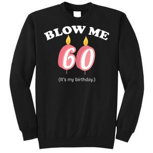 Blow Me It's My 60th Birthday Sweatshirt