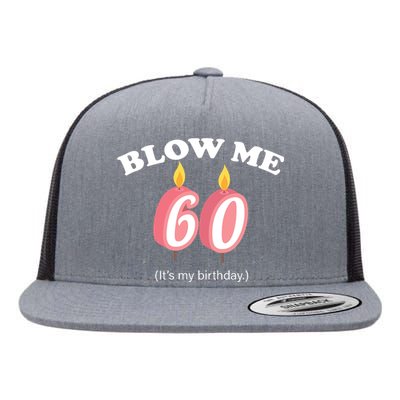 Blow Me It's My 60th Birthday Flat Bill Trucker Hat