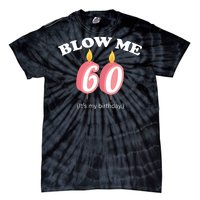 Blow Me It's My 60th Birthday Tie-Dye T-Shirt