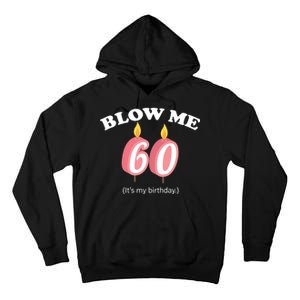 Blow Me It's My 60th Birthday Tall Hoodie