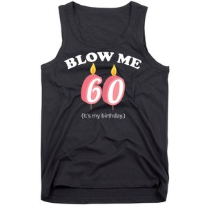 Blow Me It's My 60th Birthday Tank Top