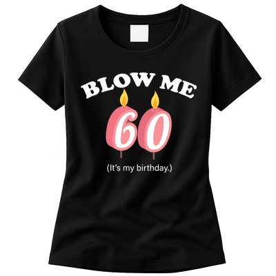 Blow Me It's My 60th Birthday Womens T-Shirt