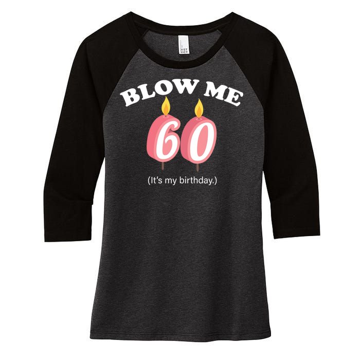 Blow Me It's My 60th Birthday Women's Tri-Blend 3/4-Sleeve Raglan Shirt