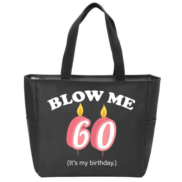 Blow Me It's My 60th Birthday Zip Tote Bag