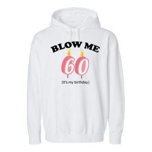 Blow Me It's My 60th Birthday Garment-Dyed Fleece Hoodie