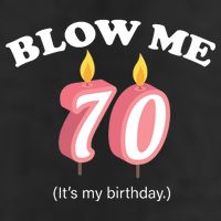 Blow Me It's My 70th Birthday 7 Panel Mesh Trucker Snapback Hat