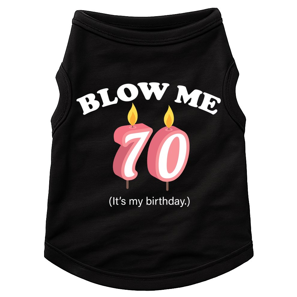 Blow Me It's My 70th Birthday Doggie Tank