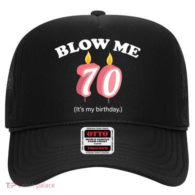 Blow Me It's My 70th Birthday High Crown Mesh Back Trucker Hat