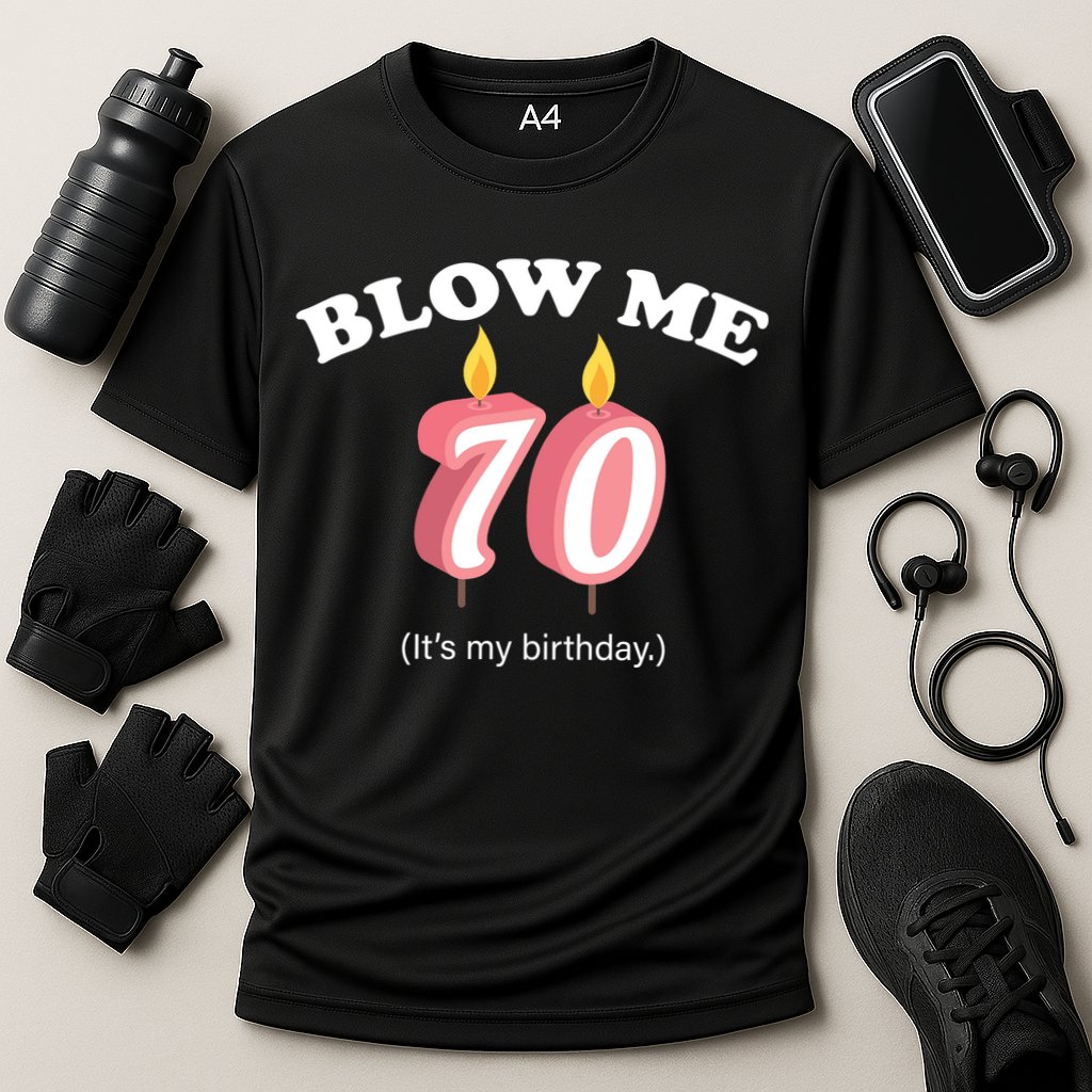 Blow Me It's My 70th Birthday Cooling Performance Crew T-Shirt