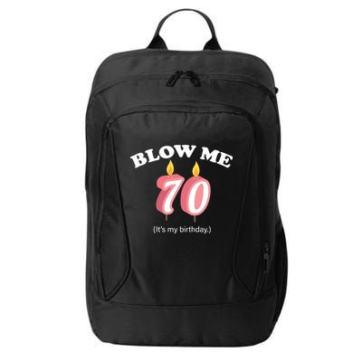 Blow Me It's My 70th Birthday City Backpack