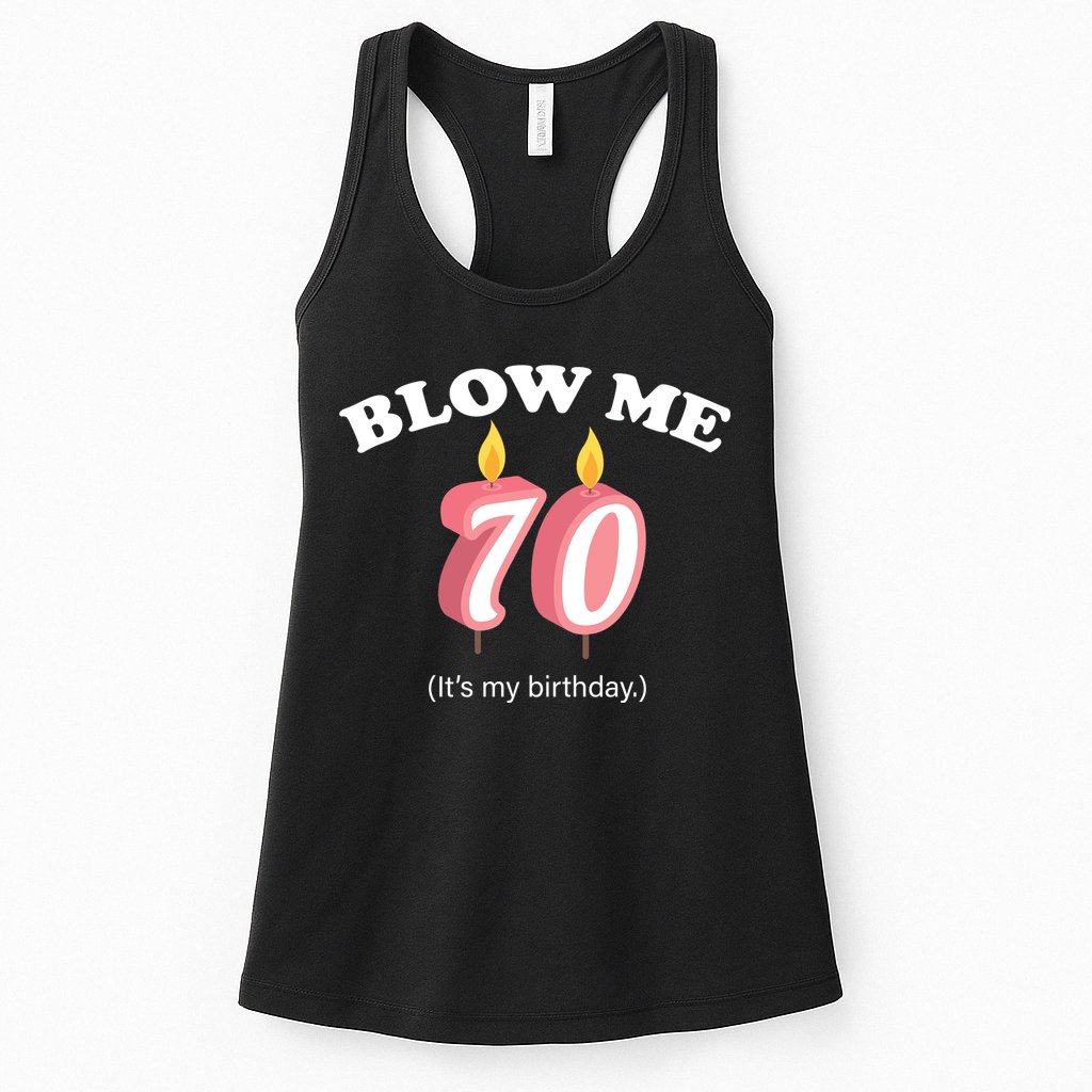 Blow Me It's My 70th Birthday Womens Tank Top