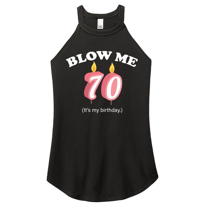 Blow Me It's My 70th Birthday Women's Perfect Tri Rocker Tank