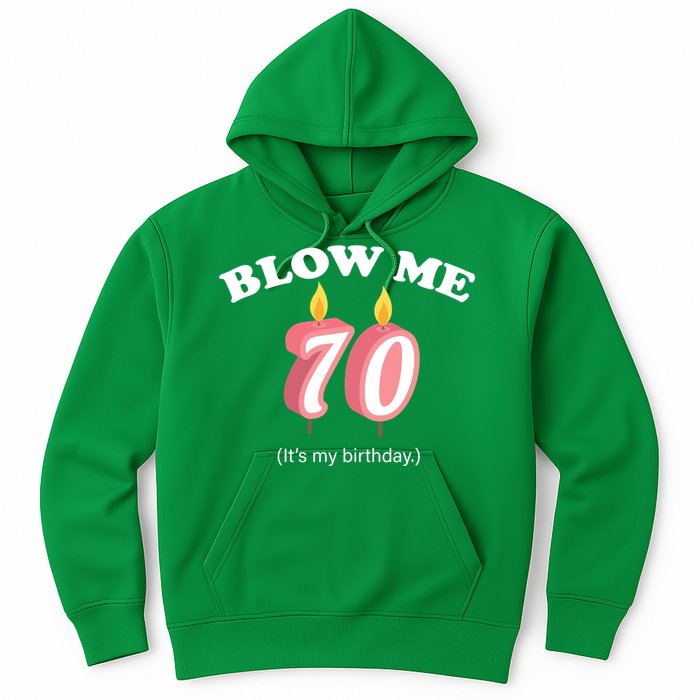 Blow Me It's My 70th Birthday Hoodie
