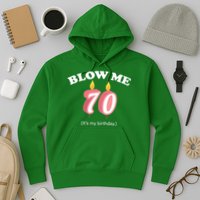 Blow Me It's My 70th Birthday Hoodie
