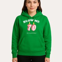 Blow Me It's My 70th Birthday Hoodie