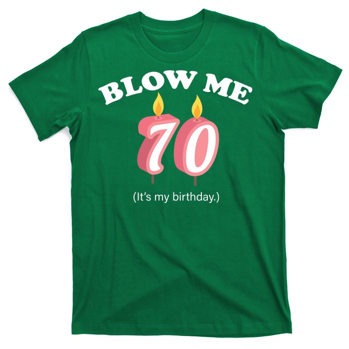 Blow Me It's My 70th Birthday T-Shirt