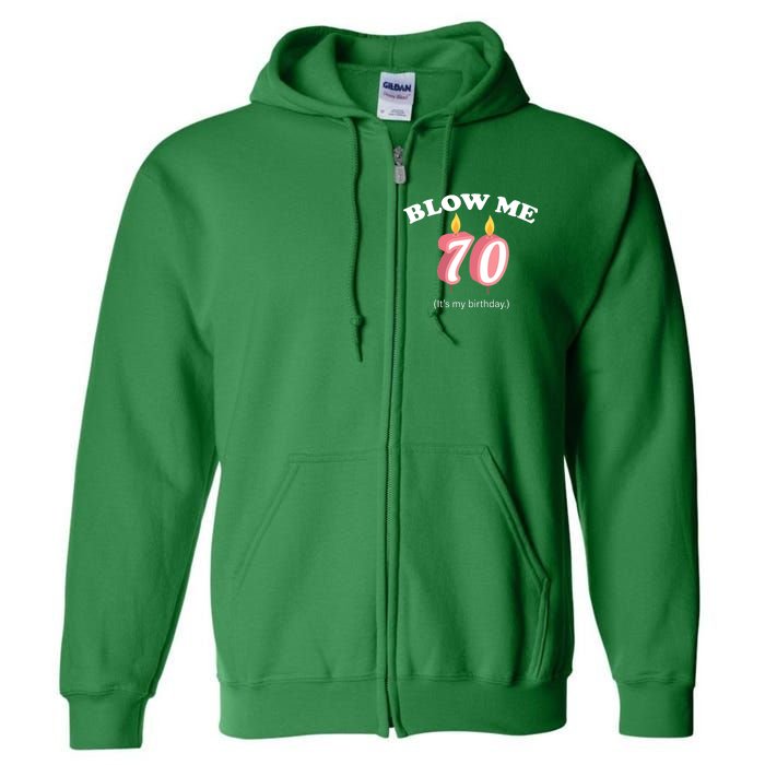 Blow Me It's My 70th Birthday Full Zip Hoodie